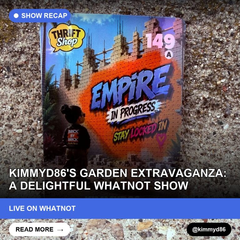 Kimmyd86's Garden Extravaganza: A Delightful Whatnot Show