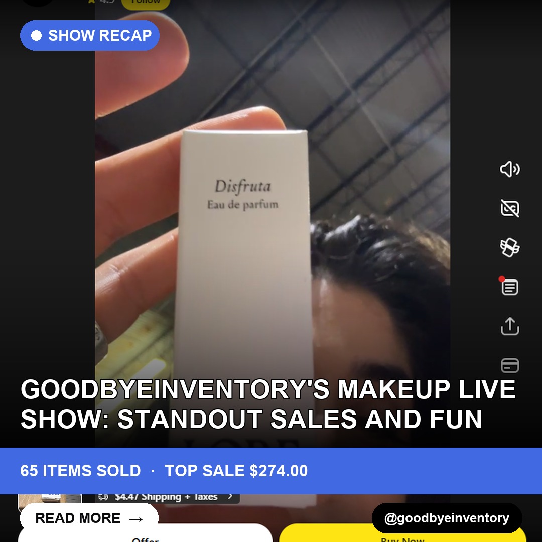 Goodbyeinventory's Makeup Live Show: Standout Sales and Fun
