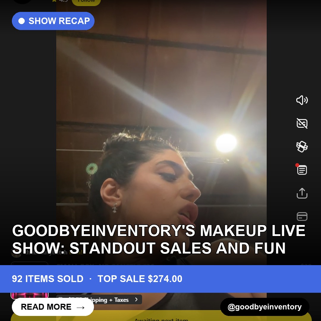 Goodbyeinventory's Makeup Live Show: Standout Sales and Fun