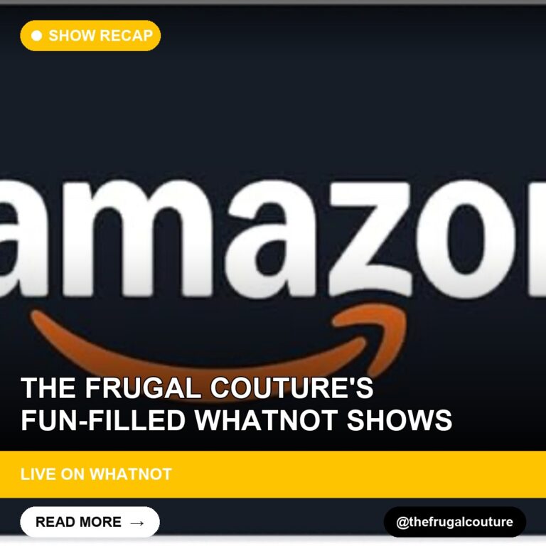 The Frugal Couture's Fun-Filled Whatnot Shows